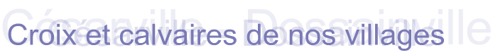 Croix et calvaires de nos villages